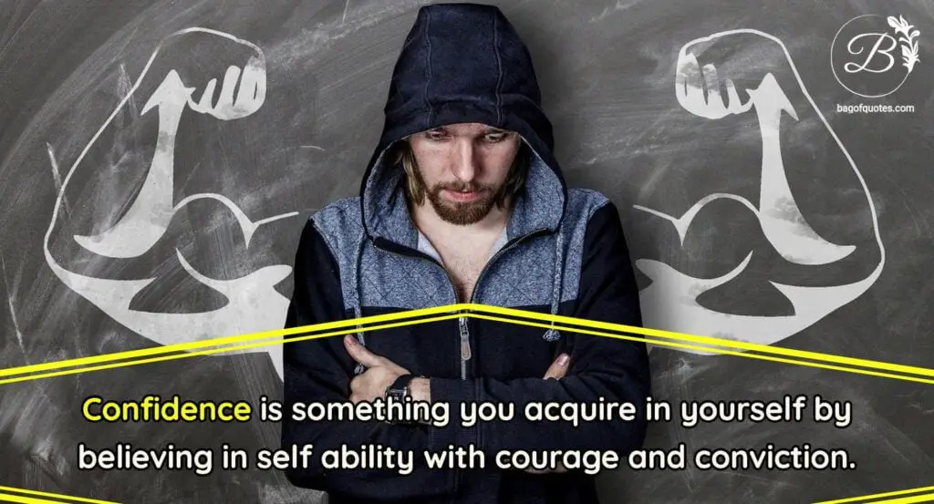self confidence quotes in english with images, Confidence is something you acquire in yourself by believing in self ability with courage and conviction.