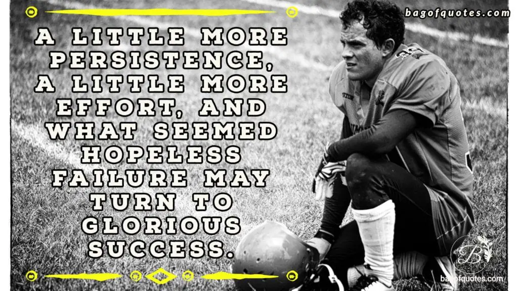 A little more persistence, a little more effort, quotes for failure and success